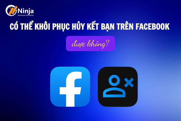 Giải đáp: Có thể khôi phục hủy kết bạn trên facebook không?