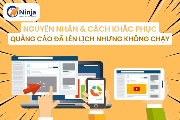 Quảng cáo đã lên lịch nhưng không chạy - Nguyên nhân & cách khắc phục