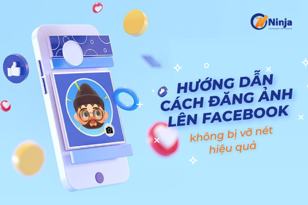 Cách đăng hình lên facebook không bị mờ, giảm chất lượng