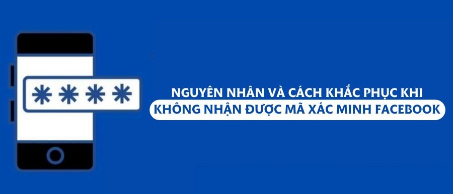 Nguyên nhân người dùng không nhận được mã xác minh từ Facebook